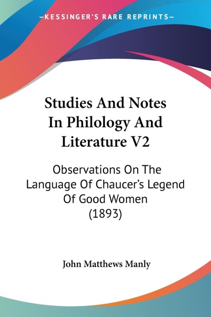 Studies And Notes In Philology And Literature V2: Observations On The Language Of Chaucers Legend Of Good Women (1893)