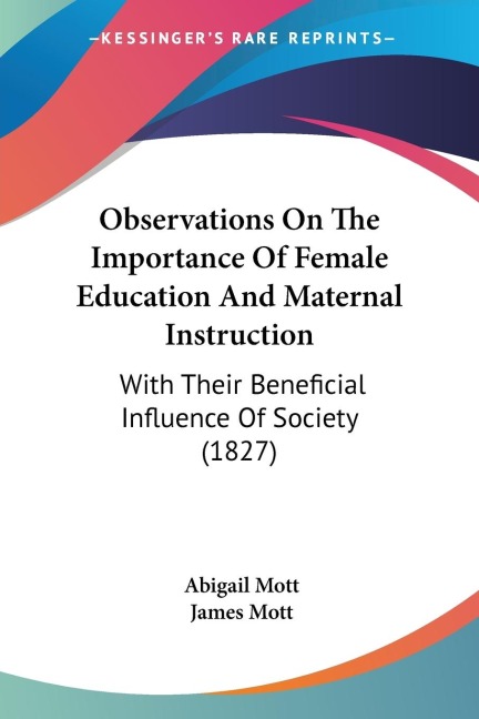 Observations On The Importance Of Female Education And Maternal Instruction: With Their Beneficial Influence Of Society (1827)