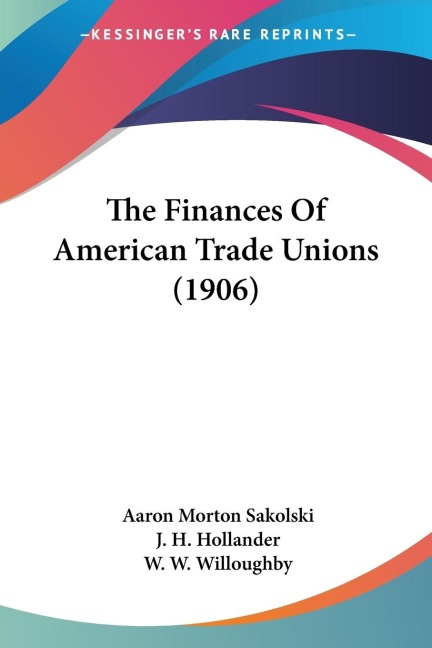 The Finances Of American Trade Unions (1906)