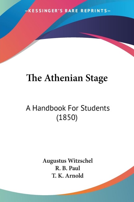 The Athenian Stage: A Handbook For Students (1850)