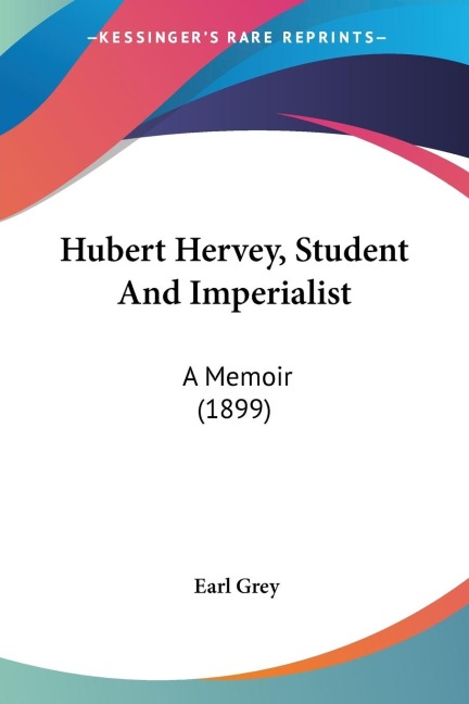 Hubert Hervey, Student And Imperialist: A Memoir (1899)