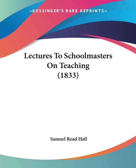 Lectures To Schoolmasters On Teaching (1833)