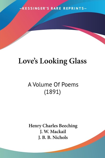 Loves Looking Glass: A Volume Of Poems (1891)