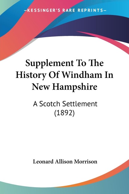 Supplement To The History Of Windham In New Hampshire: A Scotch Settlement (1892)