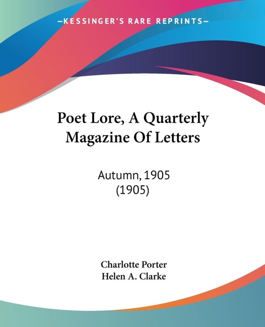 Poet Lore, A Quarterly Magazine Of Letters: Autumn, 1905 (1905)