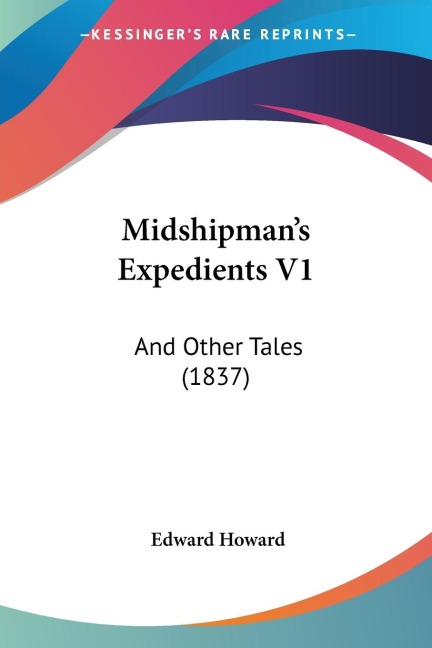 Midshipmans Expedients V1: And Other Tales (1837)