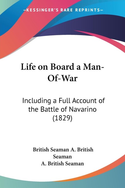 Life on Board a Man-Of-War: Including a Full Account of the Battle of Navarino (1829)