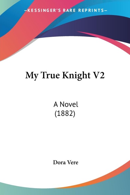 My True Knight V2: A Novel (1882)