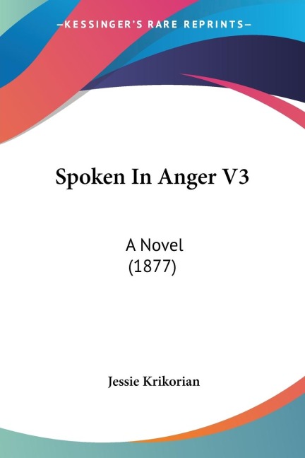 Spoken In Anger V3: A Novel (1877)