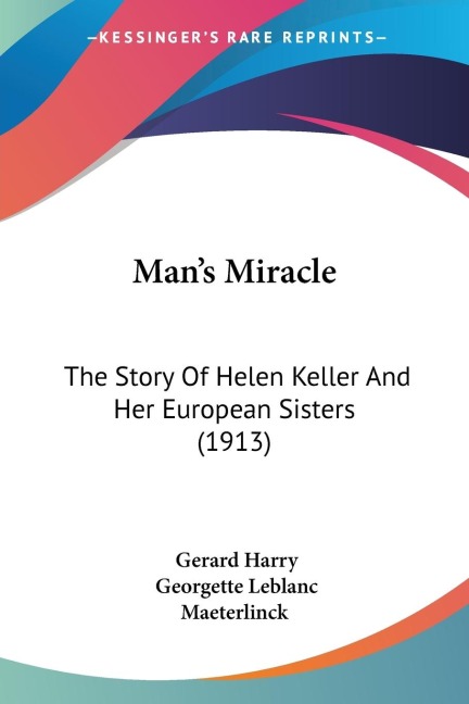 Mans Miracle: The Story Of Helen Keller And Her European Sisters (1913)