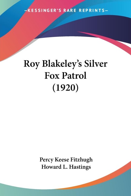 Roy Blakeleys Silver Fox Patrol (1920)