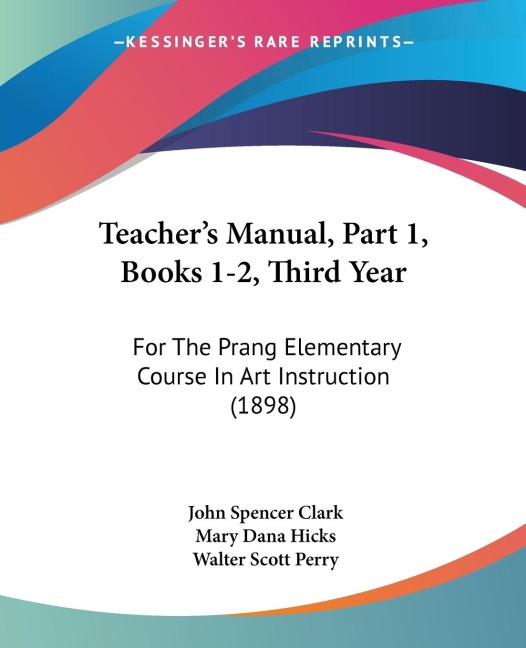 Teachers Manual, Part 1, Books 1-2, Third Year: For The Prang Elementary Course In Art Instruction (1898)