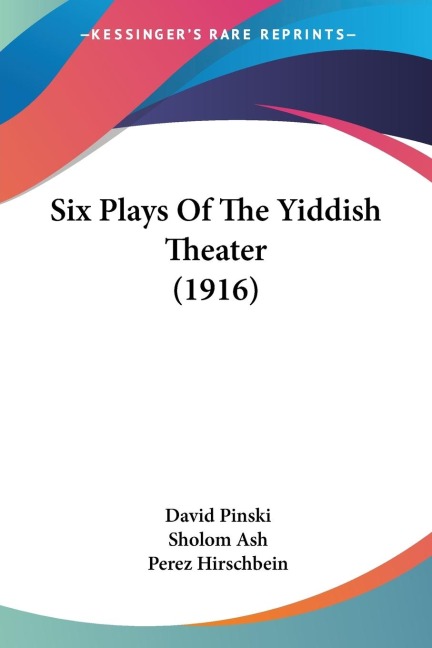 Six Plays Of The Yiddish Theater (1916)
