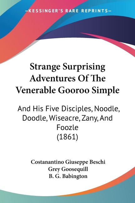 Strange Surprising Adventures Of The Venerable Gooroo Simple: And His Five Disciples, Noodle, Doodle, Wiseacre, Zany, And Foozle (1861)