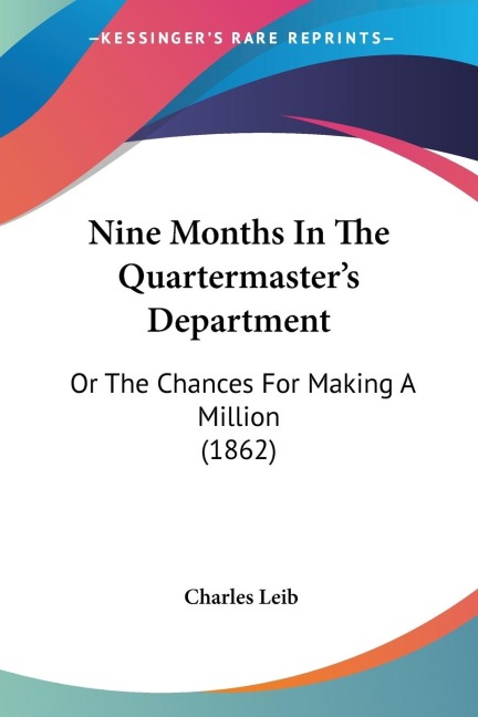 Nine Months In The Quartermasters Department: Or The Chances For Making A Million (1862)