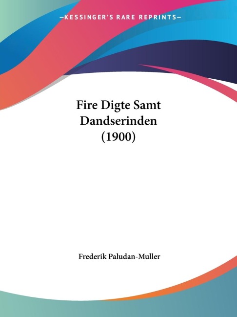 Fire Digte Samt Dandserinden (1900)
