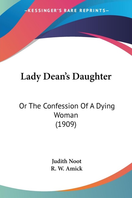 Lady Deans Daughter: Or The Confession Of A Dying Woman (1909)