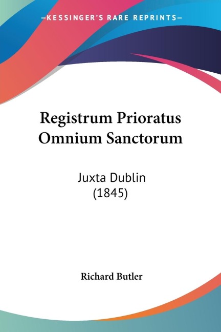 Registrum Prioratus Omnium Sanctorum: Juxta Dublin (1845)
