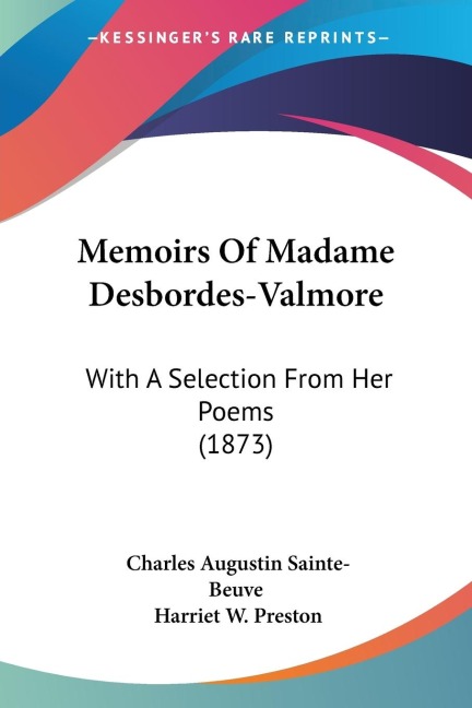 Memoirs Of Madame Desbordes-Valmore: With A Selection From Her Poems (1873)