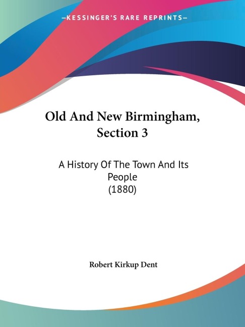 Old And New Birmingham, Section 3: A History Of The Town And Its People (1880)