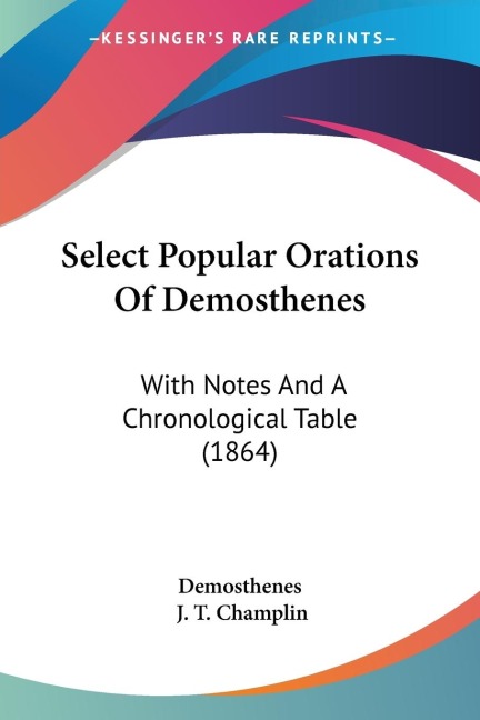 Select Popular Orations Of Demosthenes: With Notes And A Chronological Table (1864)