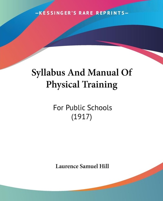 Syllabus And Manual Of Physical Training: For Public Schools (1917)