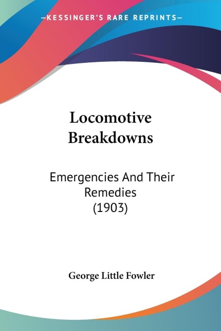 Locomotive Breakdowns: Emergencies And Their Remedies (1903)