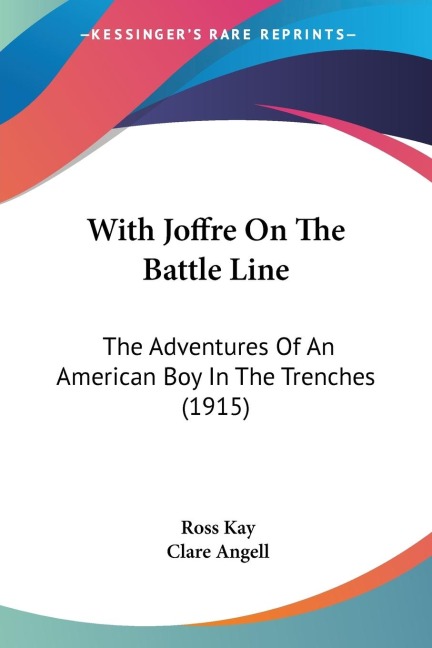 With Joffre On The Battle Line: The Adventures Of An American Boy In The Trenches (1915)