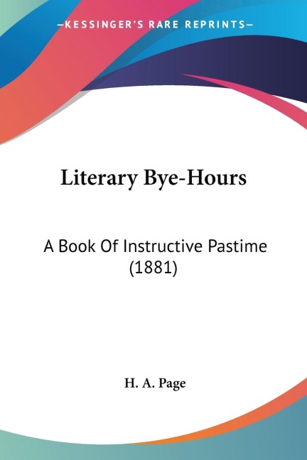 Literary Bye-Hours: A Book Of Instructive Pastime (1881)
