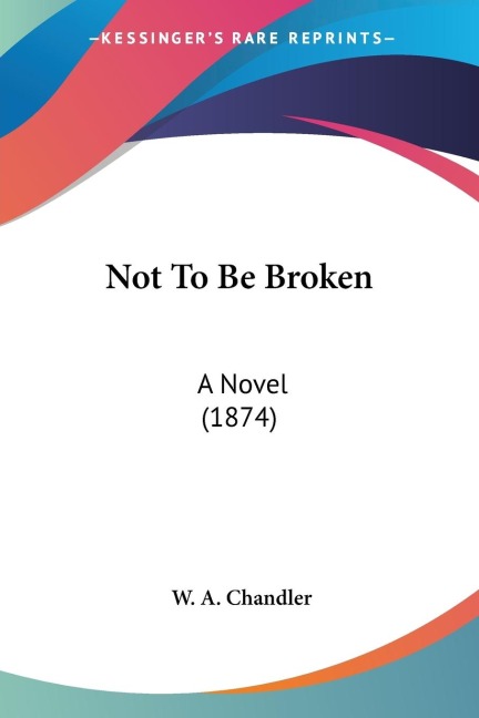 Not To Be Broken: A Novel (1874)
