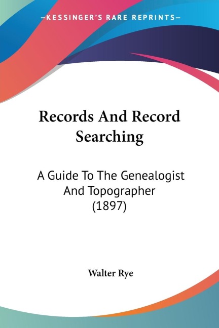 Records And Record Searching: A Guide To The Genealogist And Topographer (1897)