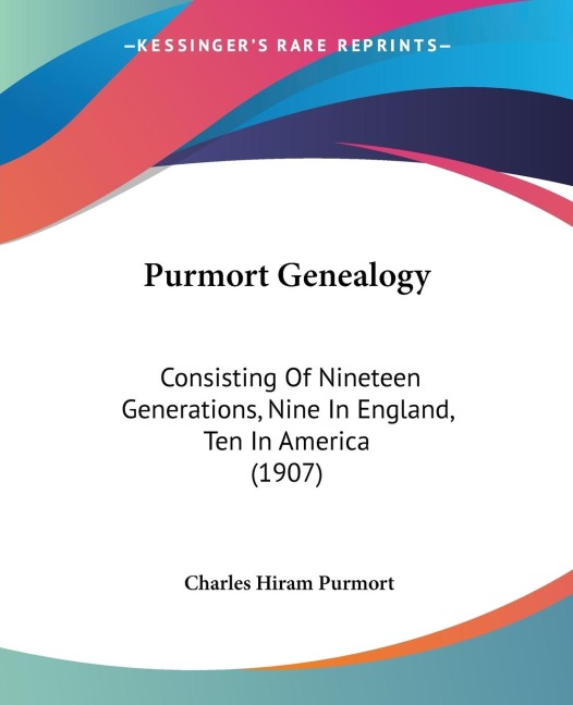 Purmort Genealogy: Consisting Of Nineteen Generations, Nine In England, Ten In America (1907)