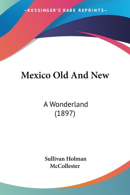 Mexico Old And New: A Wonderland (1897)