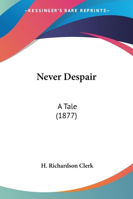 Never Despair: A Tale (1877)
