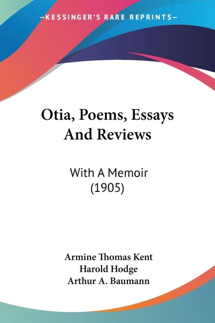 Otia, Poems, Essays And Reviews: With A Memoir (1905)