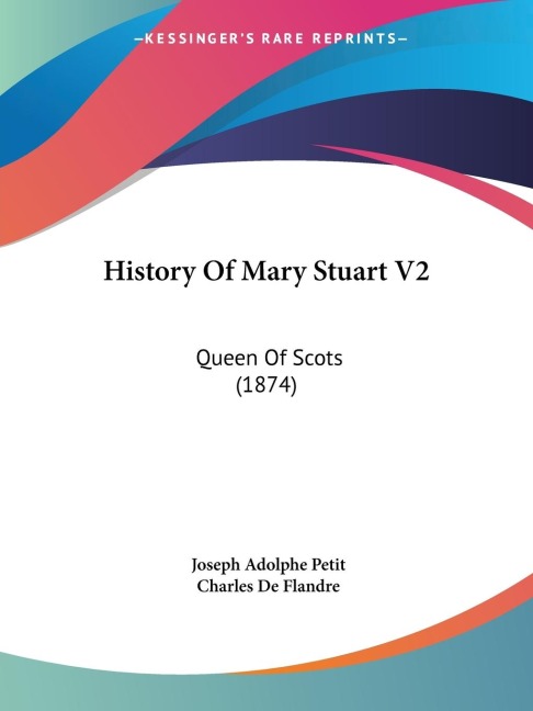 History Of Mary Stuart V2: Queen Of Scots (1874)