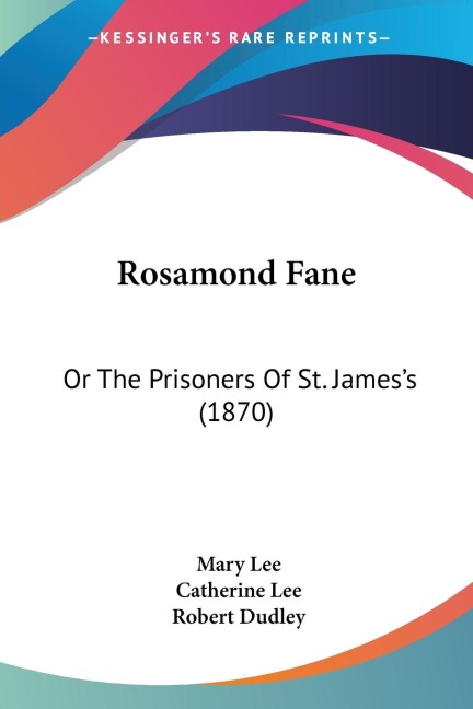 Rosamond Fane: Or The Prisoners Of St. Jamess (1870)