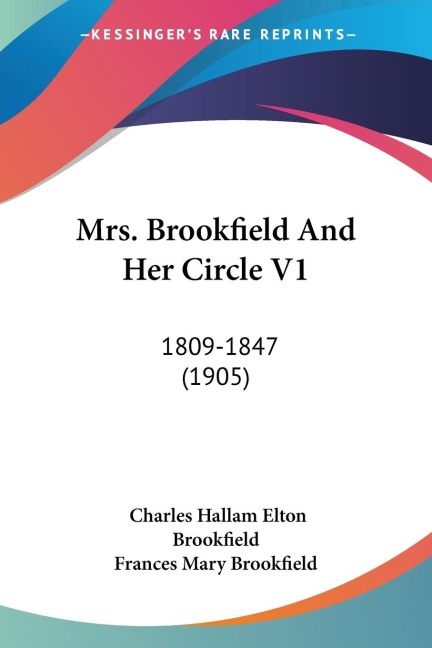 Mrs. Brookfield And Her Circle V1: 1809-1847 (1905)