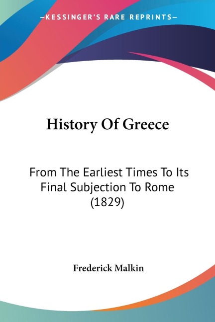 History Of Greece: From The Earliest Times To Its Final Subjection To Rome (1829)