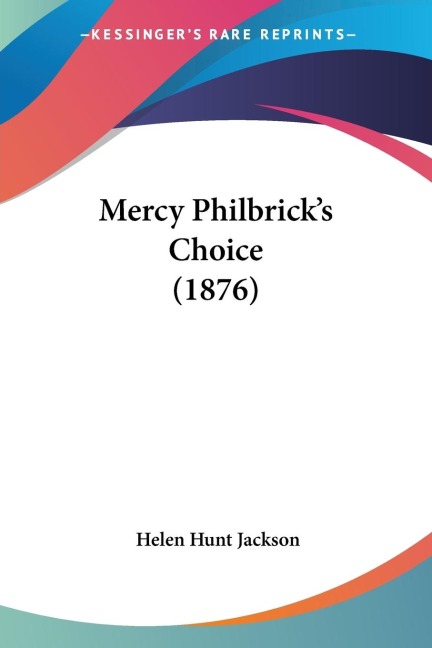 Mercy Philbricks Choice (1876)