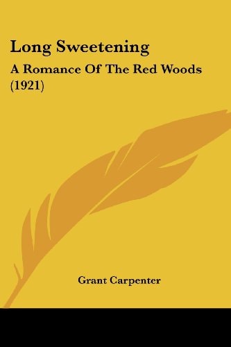 Long Sweetening: A Romance Of The Red Woods (1921)