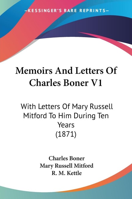 Memoirs And Letters Of Charles Boner V1: With Letters Of Mary Russell Mitford To Him During Ten Years (1871)