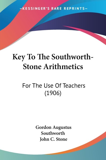 Key To The Southworth-Stone Arithmetics: For The Use Of Teachers (1906)