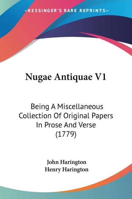 Nugae Antiquae V1: Being A Miscellaneous Collection Of Original Papers In Prose And Verse (1779)