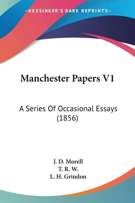 Manchester Papers V1: A Series Of Occasional Essays (1856)