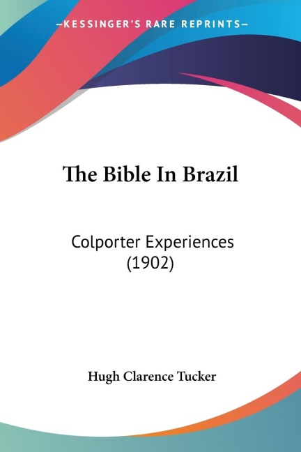 The Bible In Brazil: Colporter Experiences (1902)