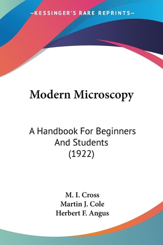 Modern Microscopy: A Handbook For Beginners And Students (1922)