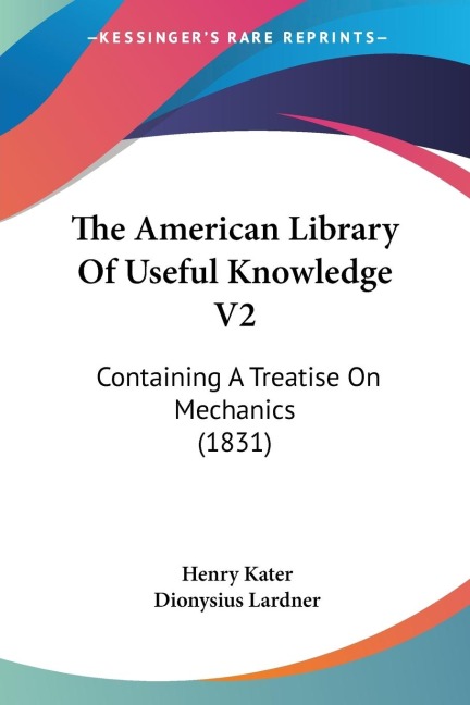 The American Library Of Useful Knowledge V2: Containing A Treatise On Mechanics (1831)