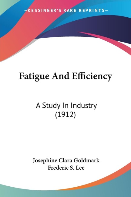 Fatigue And Efficiency: A Study In Industry (1912)