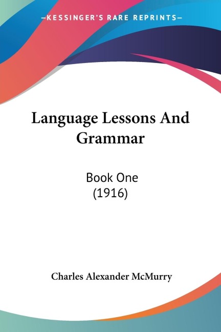 Language Lessons And Grammar: Book One (1916)